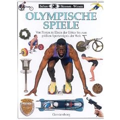 Olympische Spiele. Von Festen zu Ehren der G�tter bis zum gr�ssten Sportereignis der Welt