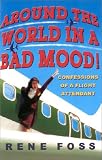 Around the World in a Bad Mood: Confessions of a Flight Attendant