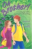 Oh Brother!: Growing Up with a Special Needs Sibling