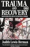 Trauma and Recovery: The Aftermath of Violence--from Domestic Abuse to Political Terror