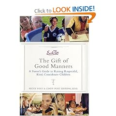 Emily Post's The Gift of Good Manners: A Parent's Guide to Raising Respectful, Kind, Considerate Children