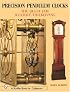 Precision Pendulum Clocks: The Quest for Accurate Timekeeping (Schiffer Book for Collectors)
