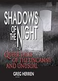 Shadows of the Night: Queer Tales of the Uncanny and Unusual (Gay Men's Fiction) (Gay Men's Fiction)