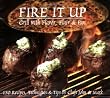Fire It Up: Grill with Flavor, Flair & Fun