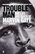 Trouble Man: The Life and Death of Marvin Gaye