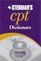 AMA Stedman's CPT® Dictionary: Co-Published by the American Medical Association and Stedman's (AMA Stedman's CPT Dictionary)