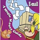 Click here to buy E-Mail: A Magic Mouse Guide (Magic Mouse Guides) by  Chris Ward-Johnson and Laughing Gravy Design.