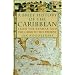 A Brief History of the Caribbean: From the Arawak and the Carib to the Present