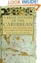 A Brief History of the Caribbean: From the Arawak and the Carib to the Present