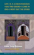 Life Is a Caravanserai: Has Two Doors I Came in One I Went Out the Other (Middlesex University World Literature Series)
