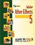 Adobe After Effects 5 and 5.5: Motion Graphics and Visual Effects