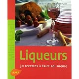 Liqueurs : 30 Recettes � faire soi-m�mepar Claudia Daiber