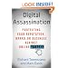 Digital Assassination: Protecting Your Reputation, Brand, or Business Against Online Attacks