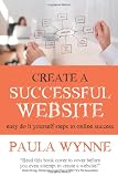 Create A Successful Website: Easy Do It Yourself Steps To Online Success