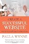 Create A Successful Website: Easy Do It Yourself Steps To Online Success