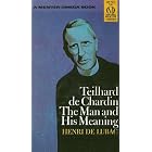 Click here to buy Teilhard De Chardin: The Man and His Meaning by  Henri De Lubac.
