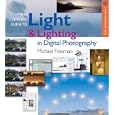 The Complete Guide to Light and Lighting in Digital Photography (A Lark Photography Book)
