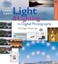 The Complete Guide to Light & Lighting in Digital Photography (A Lark Photography Book)
