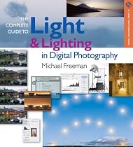 The Complete Guide to Light & Lighting in Digital Photography (A Lark Photography Book)