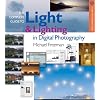 The Complete Guide to Light & Lighting in Digital Photography (A Lark Photography Book)