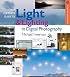 The Complete Guide to Light & Lighting in Digital Photography (A Lark Photography Book)