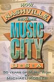 How Nashville Became Music City, U.S.A.: 50 Years of Music Row