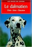 Les races de chiens  10. le dalmatien->Cliquez ici pour obtenir des informations sur ce livre