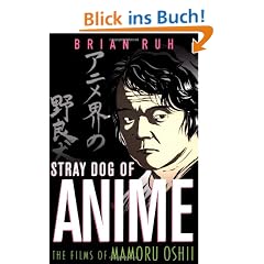 Stray Dog of Anime: The Films of Mamoru Oshii