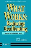 What Works: Reducing Reoffending Guidelines from Research and Practice (Wiley Series in Offender Rehabilitation)