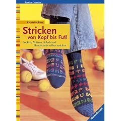 Stricken von Kopf bis Fu�. Socken, M�tzen, Schals und Handschuhe