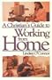 A Christian's Guide to Working from Home: Formerly - Working at Home