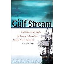 The Gulf Stream (Tiny Plankton, Giant Bluefin, and the Amazing Story of the Powerful River in the Atlantic) (Hardcover)