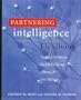 The Partnering Intelligence Fieldbook: Tools and Techniques for Building Strong Alliances for Your Business