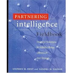 The Partnering Intelligence Fieldbook: Tools and Techniques for Building Strong Alliances for Your Business