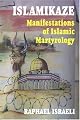 Islamikaze: Manifestations of Islamic Martyrology
