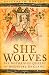 She Wolves: The Notorious Queens of Medieval England by Elizabeth Norton