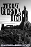 THE DAY GUERNICA DIED: THE CRUCIBLE OF WWII