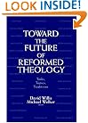 Toward the Future of Reformed Theology: Tasks, Topics, Traditions