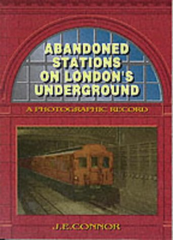 Abandoned Stations on London's Underground: A Photographic Record