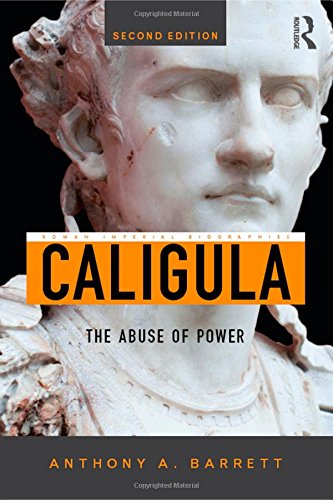 Caligula: The Abuse of Power (Roman Imperial Biographies)