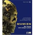 Mumien. Der Traum vom ewigen Leben