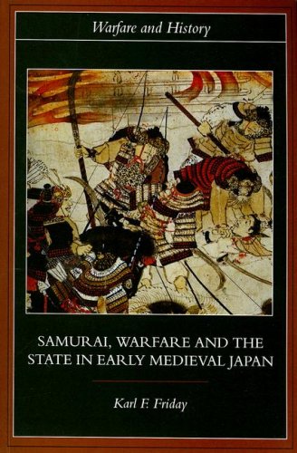 Samurai, Warfare and the State in Early Medieval Japan (Warfare and History)