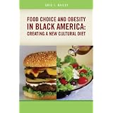 Food Choice and Obesity in Black America: Creating a New Cultural Diet