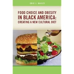Food Choice and Obesity in Black America: Creating a New Cultural Diet