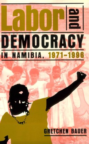 Labor & Democracy In Namibia: 1971-1996
