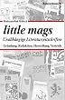 Little Mags - Unabh�ngige Literaturzeitschriften. Gr�ndung, Redaktion, Herstellung, Vertrieb