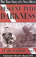 Descent into Darkness Pearl Harbor, 1941 (The True Story of a Navy Diver)