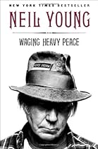 Waging Heavy Peace: A Hippie Dream Waging Heavy Peace: A Hippie Dream