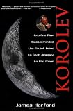 Korolev: How One Man Masterminded the Soviet Drive to Beat America to the Moon
