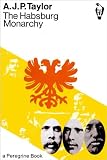 The Habsburg monarchy, 1809-1918 : a history of the Austrian Empire and Austria-Hungary
